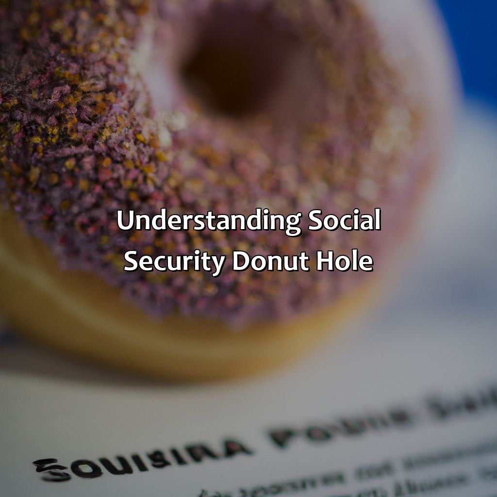 Understanding Social Security Donut Hole-what is the donut hole in social security?, 