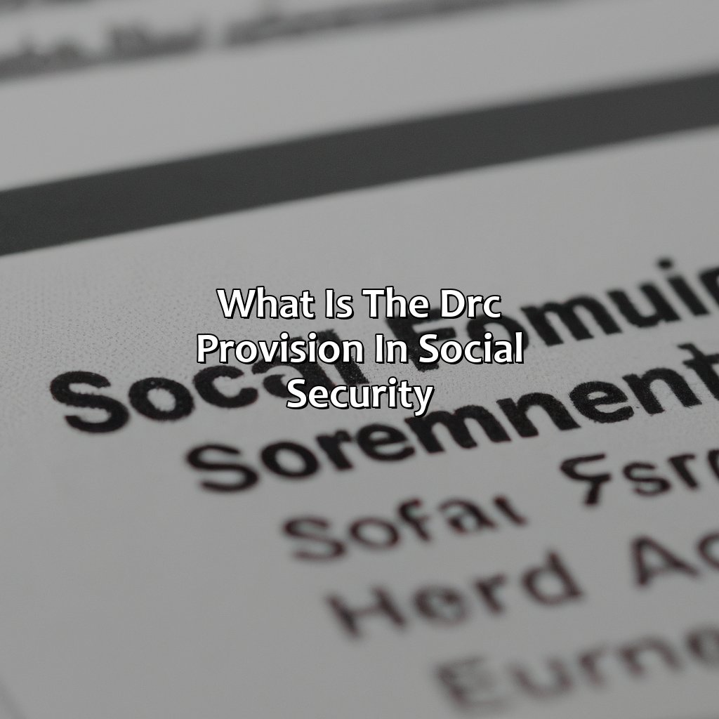 What Is The Drc Provision In Social Security?