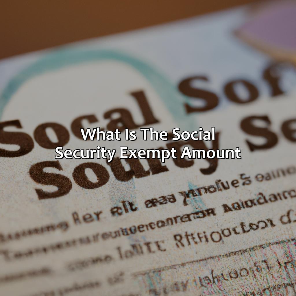 What is the Social Security Exempt Amount?-what is the exempt amount for social security?, 