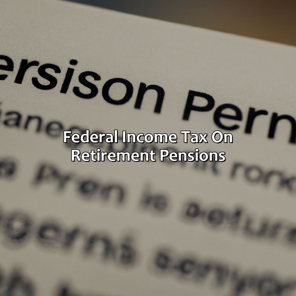 Federal income tax on retirement pensions-what is the federal income tax rate on a retirement pension?, 