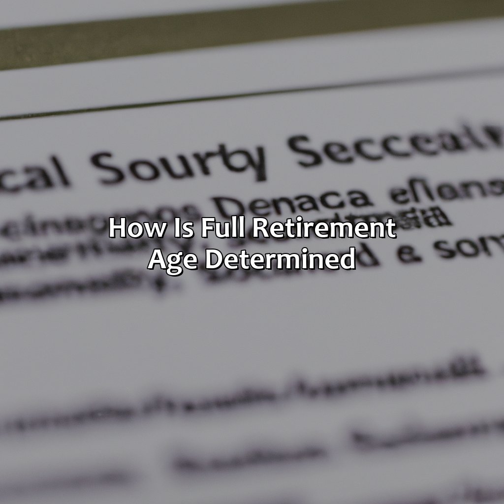 How is full retirement age determined?-what is the full retirement age for social security?, 