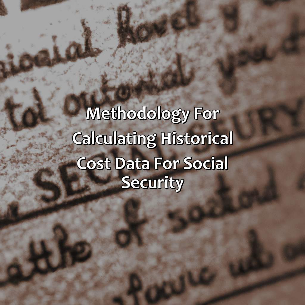 Methodology for Calculating Historical Cost Data for Social Security-what is the historical cost data for social security?, 