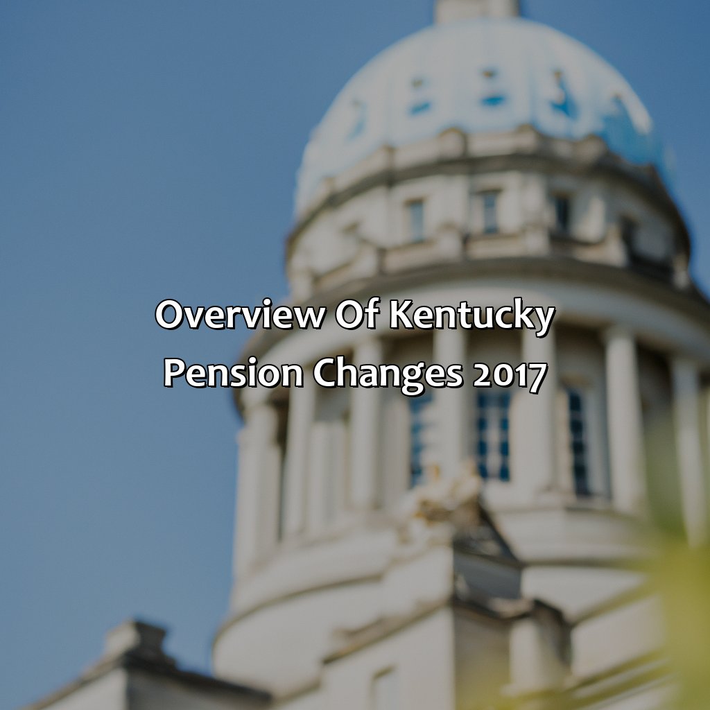 Overview of Kentucky pension changes 2017-what is the latest on kentucky pension changes 2017?, 