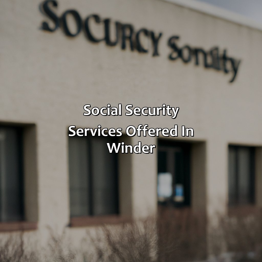 Social Security Services Offered in Winder-what is the local number for social security in winder?, 