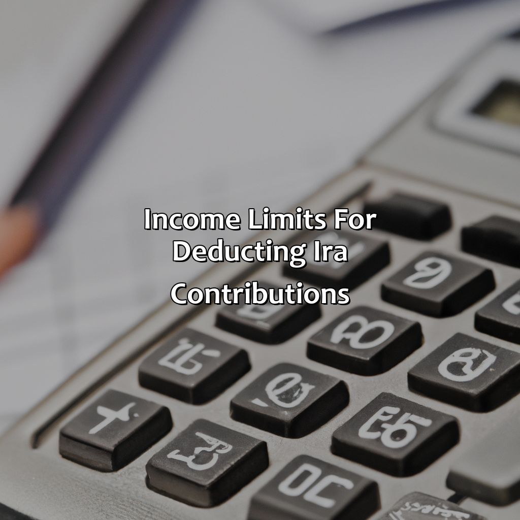 Income Limits for Deducting IRA Contributions-what is the maximum retirement contribution for 2016?, 