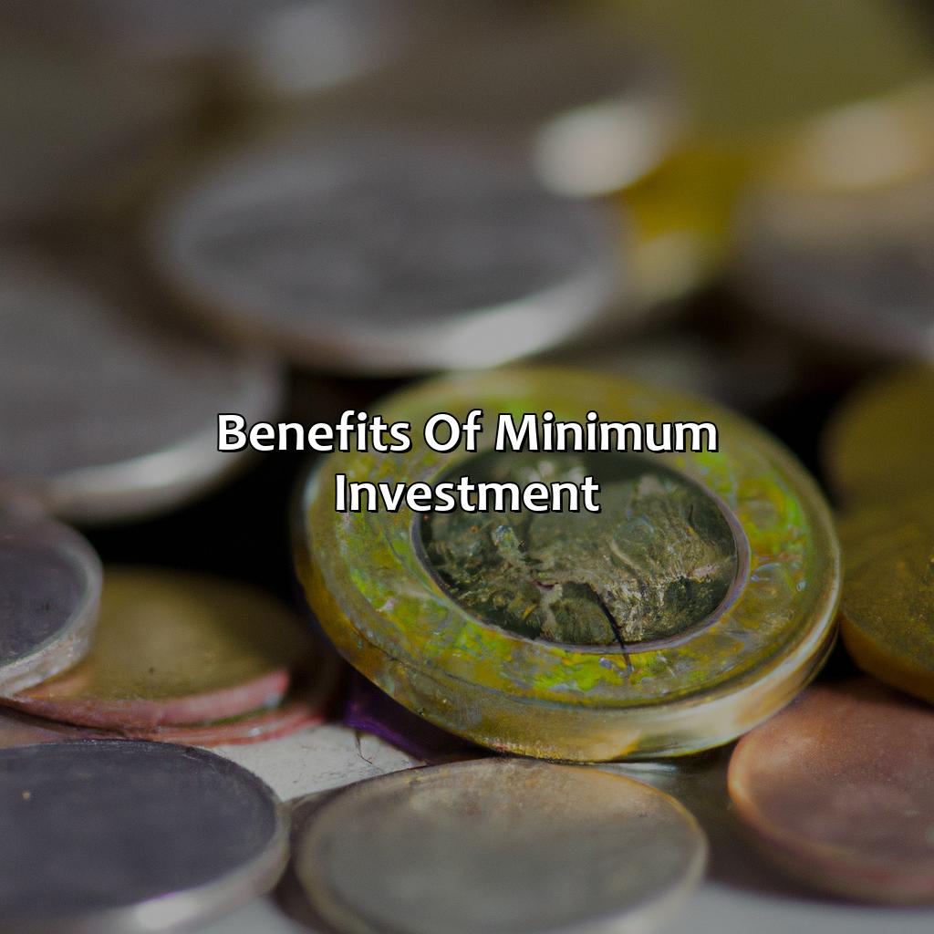 Benefits of Minimum Investment-what is the minimum investment for this fund?, 