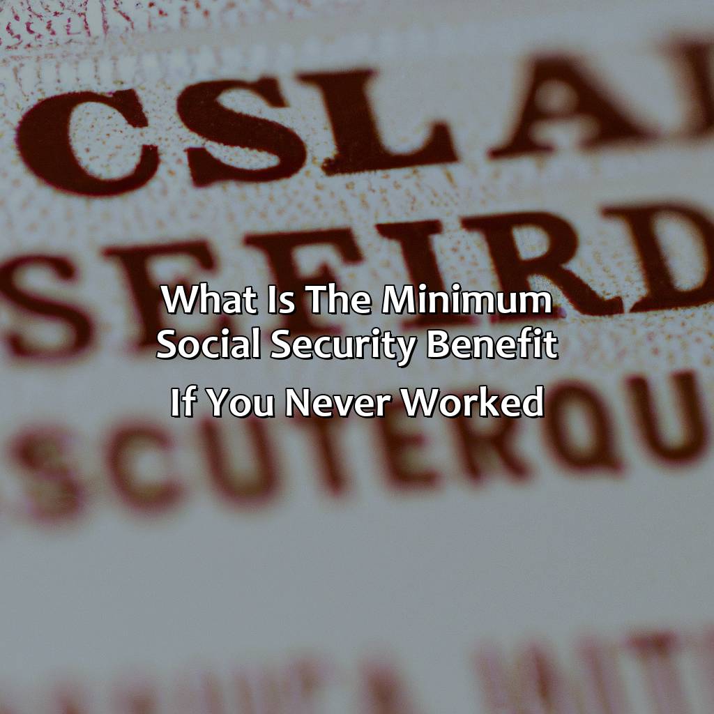What Is The Minimum Social Security Benefit If You Never Worked?