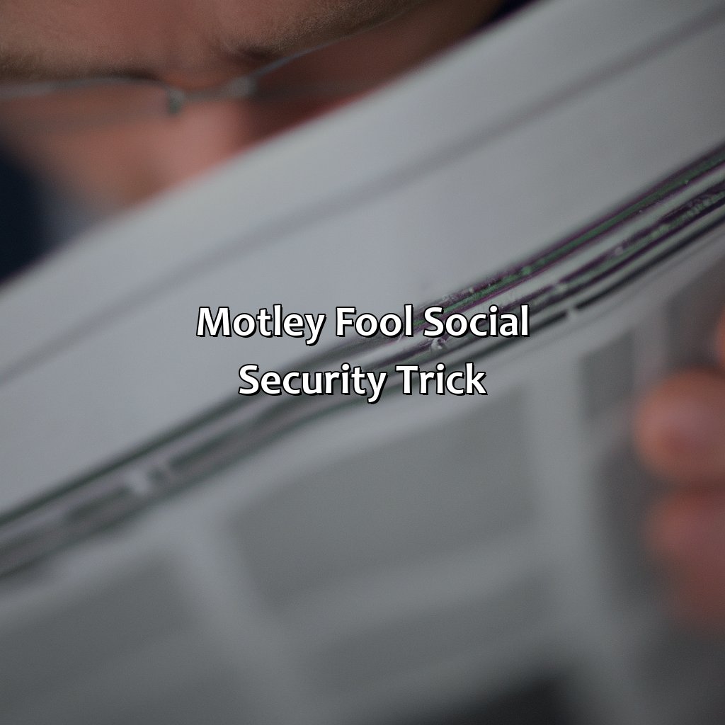 Motley Fool Social Security Trick-what is the motley fool social security trick?, 