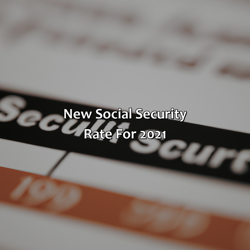 New Social Security Rate for 2021-what is the new social security rate?, 