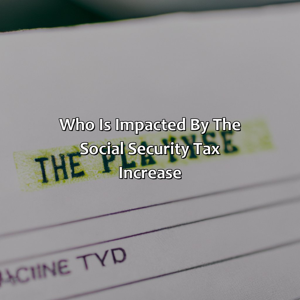 Who is impacted by the Social Security Tax Increase?-what is the new social security tax increase for 2013?, 