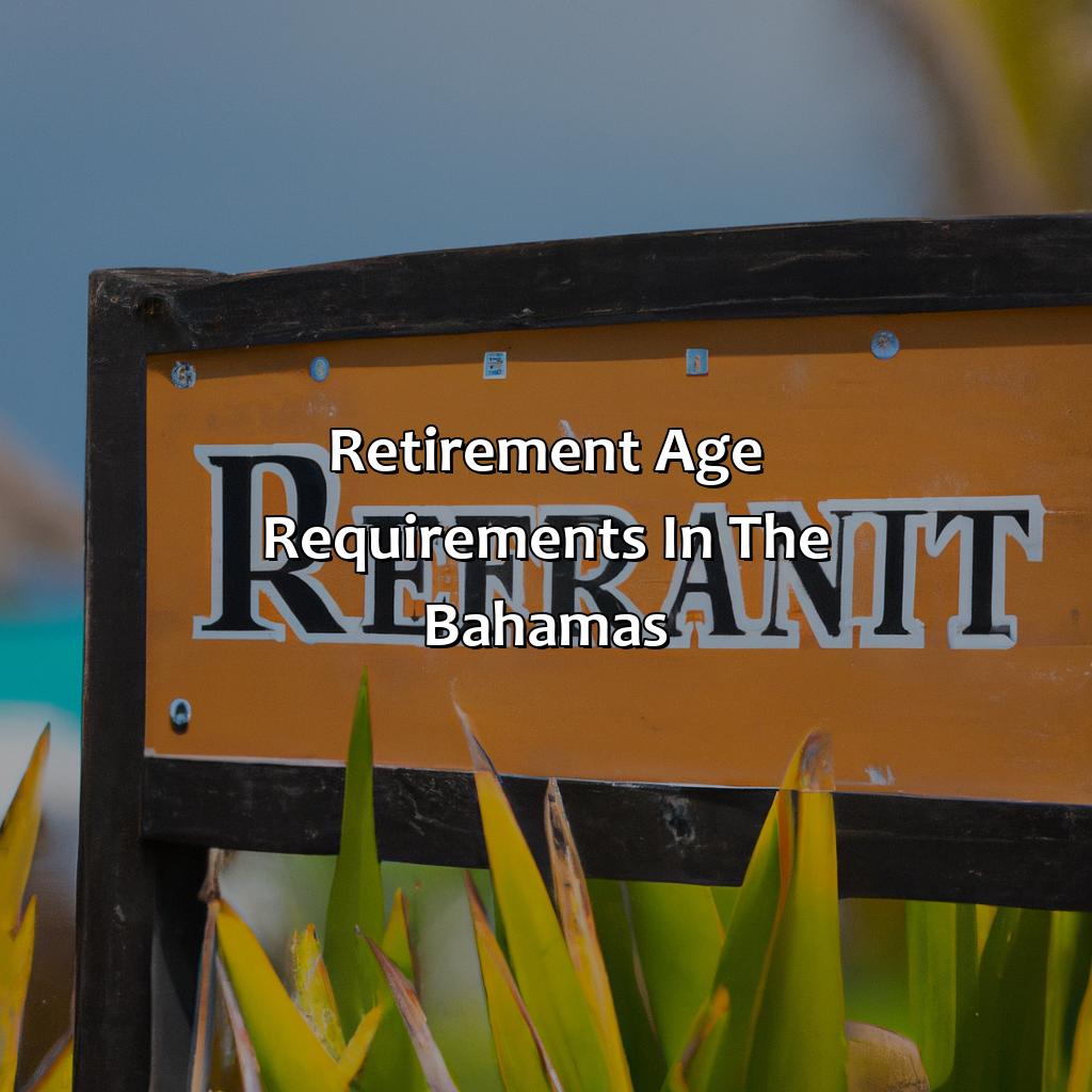 Retirement Age Requirements in the Bahamas-what is the official retirement age in the bahamas?, 