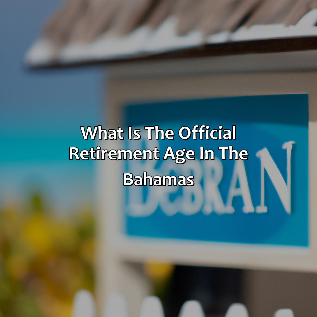 What Is The Official Retirement Age In The Bahamas?