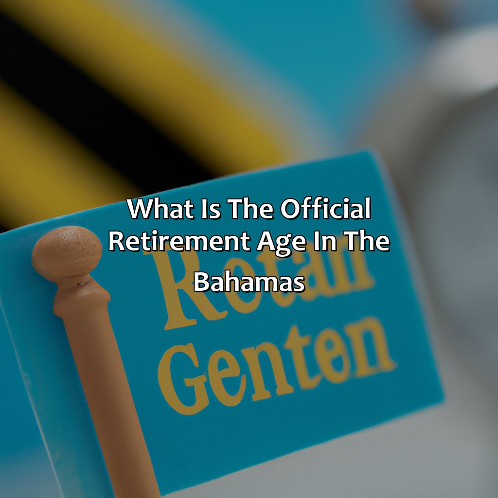 What is the Official Retirement Age in the Bahamas?-what is the official retirement age in the bahamas?, 