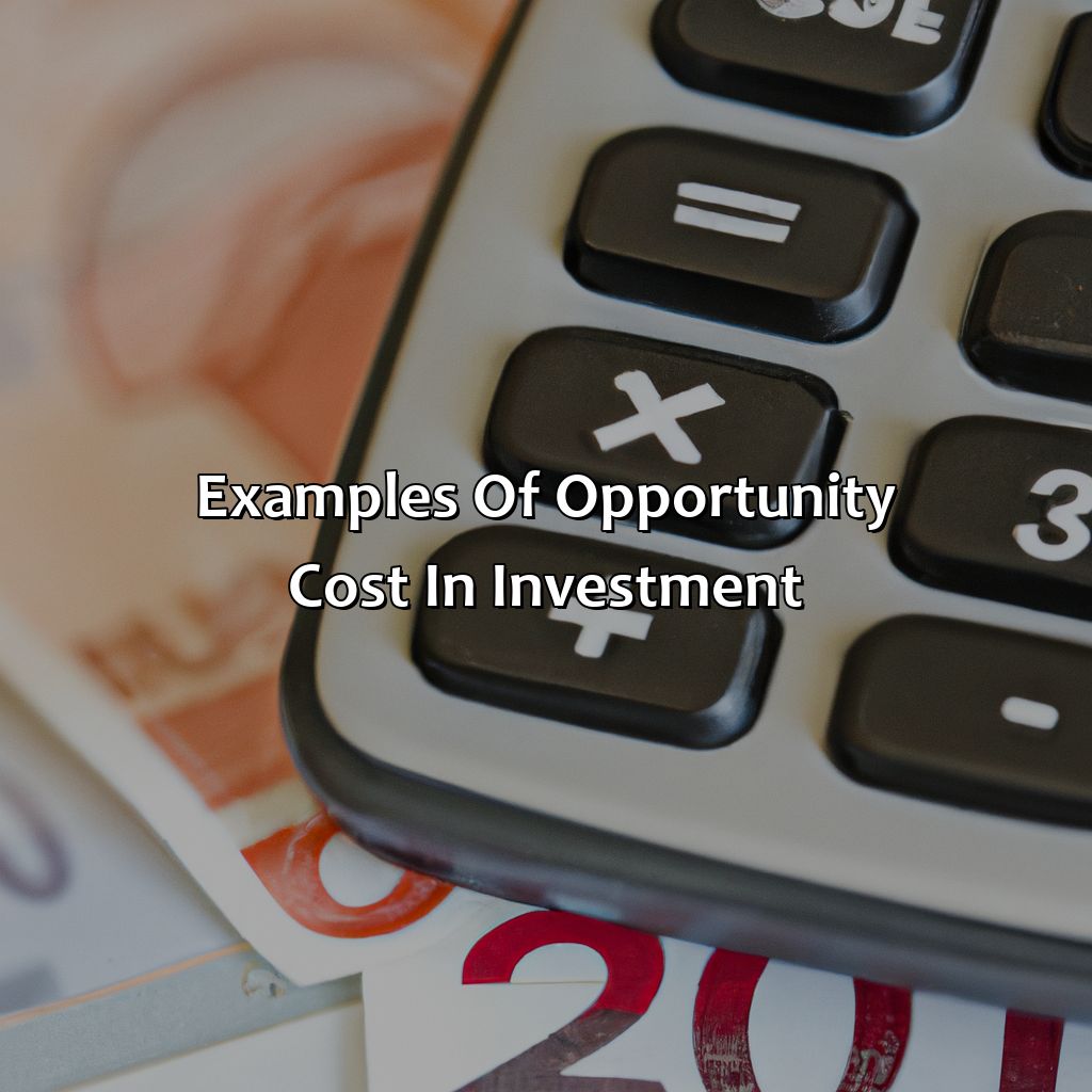 Examples of Opportunity Cost in Investment-what is the opportunity cost of an investment?, 