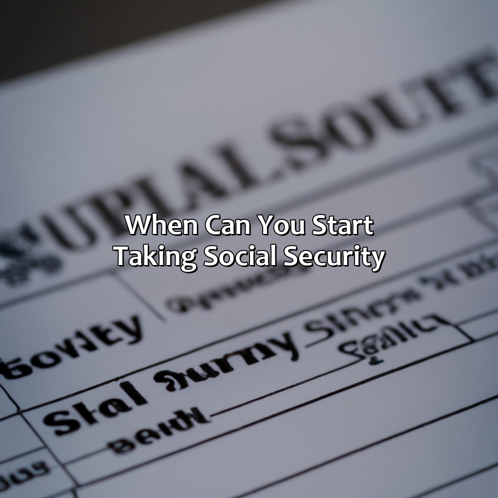 When can you start taking Social Security?-what is the penalty for taking social security early?, 