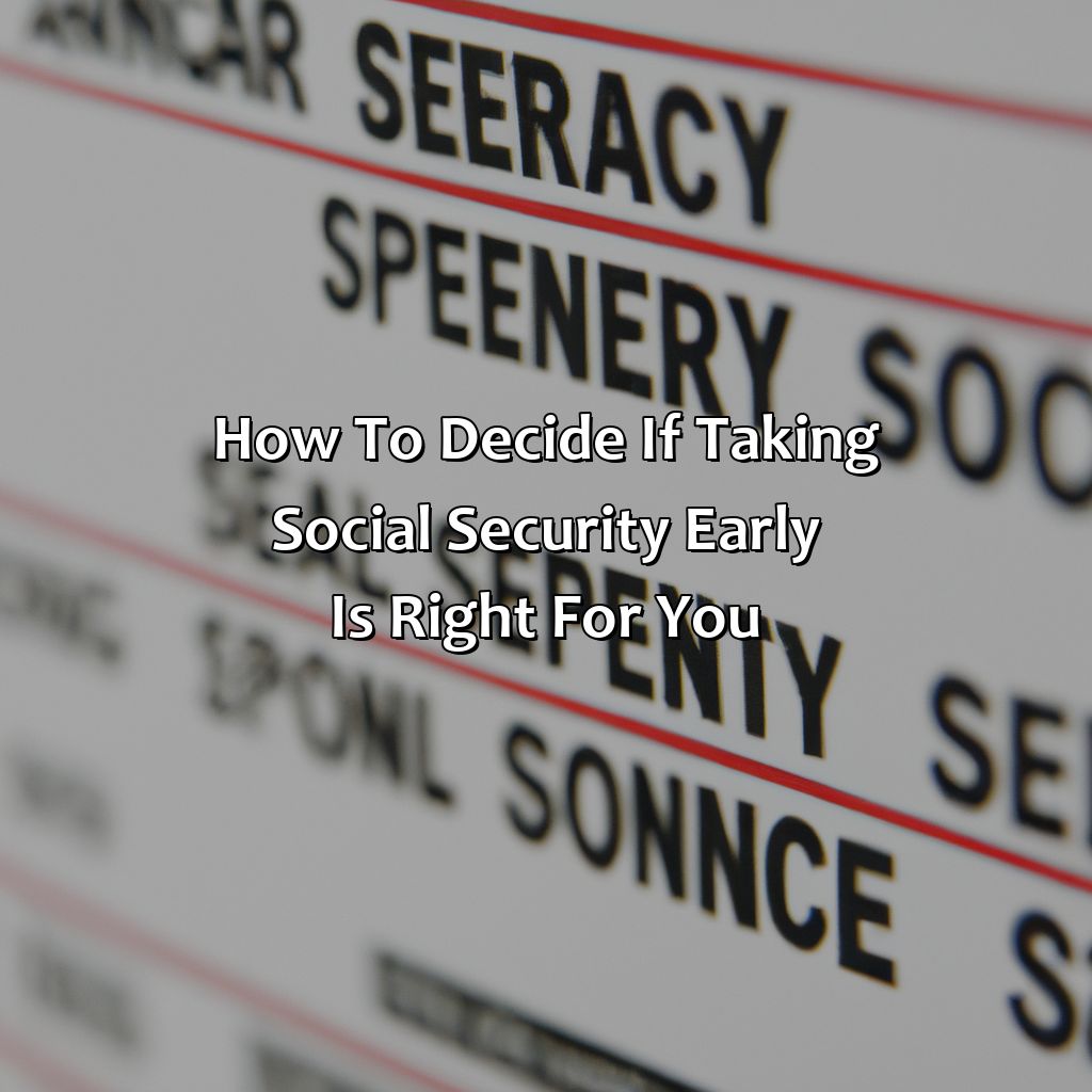 How to decide if taking Social Security early is right for you-what is the penalty for taking social security early?, 