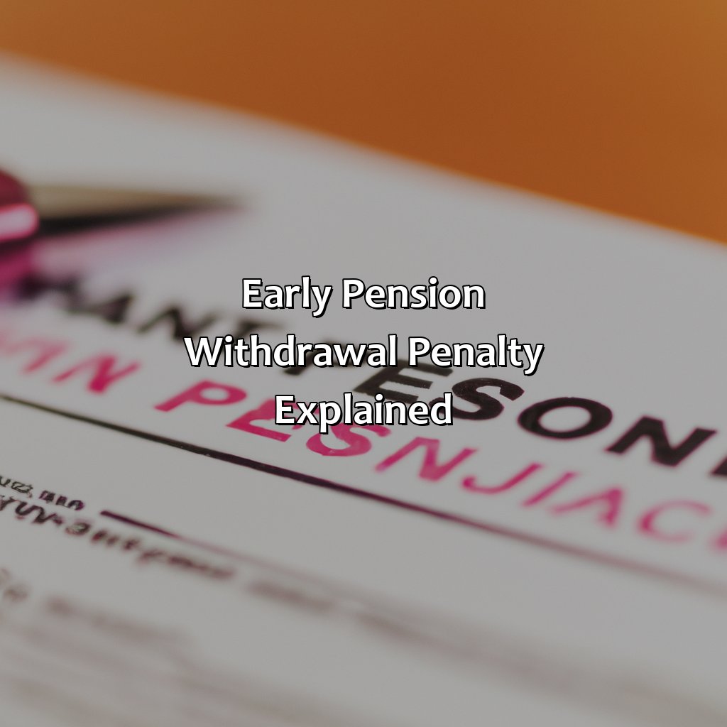 Early Pension Withdrawal Penalty Explained-what is the penalty for taking your pension early?, 