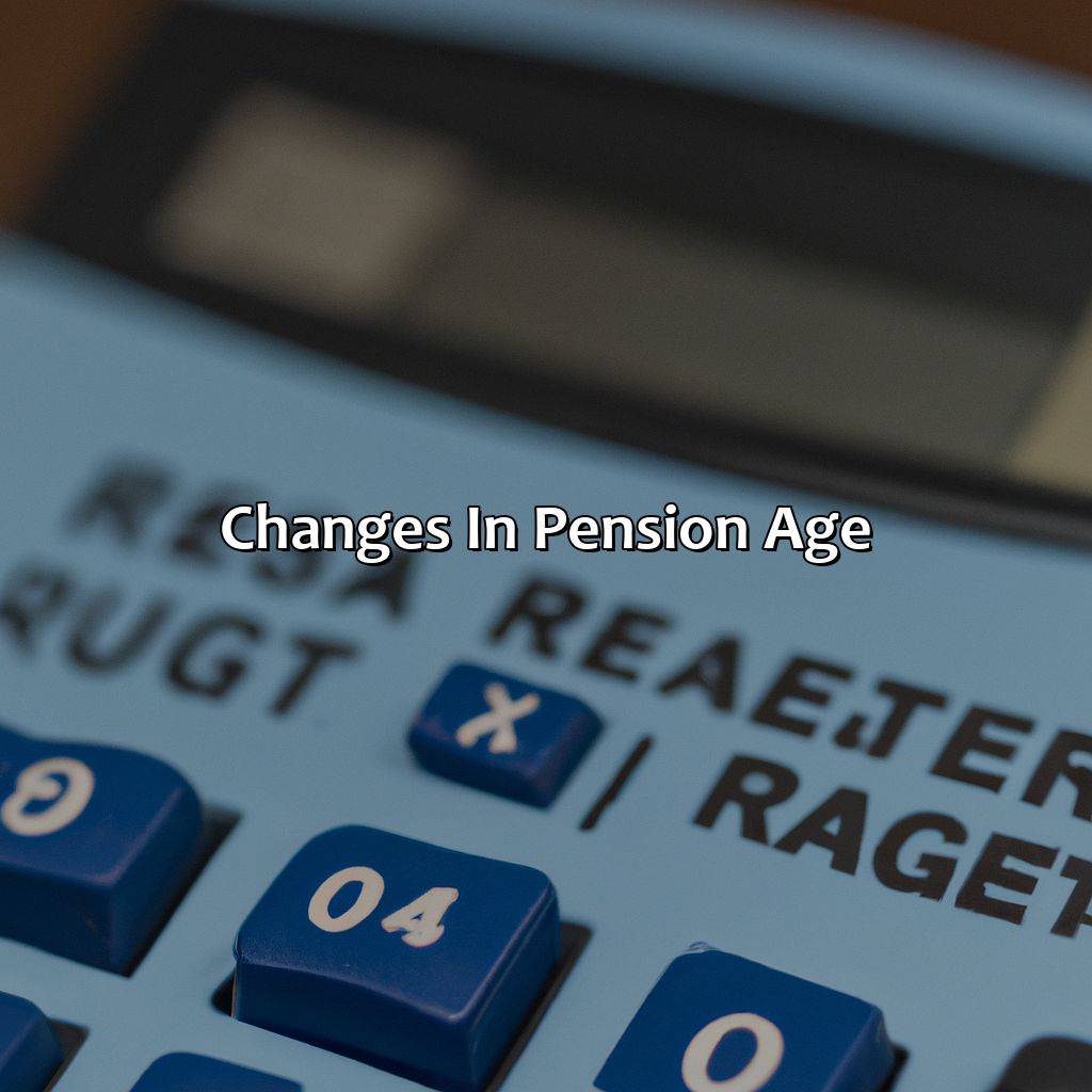 Changes in Pension Age-what is the pension age?, 