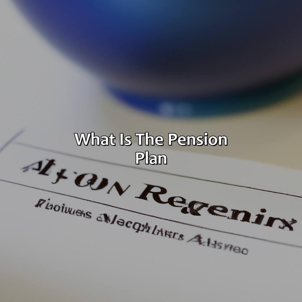 What Is The Pension Plan?