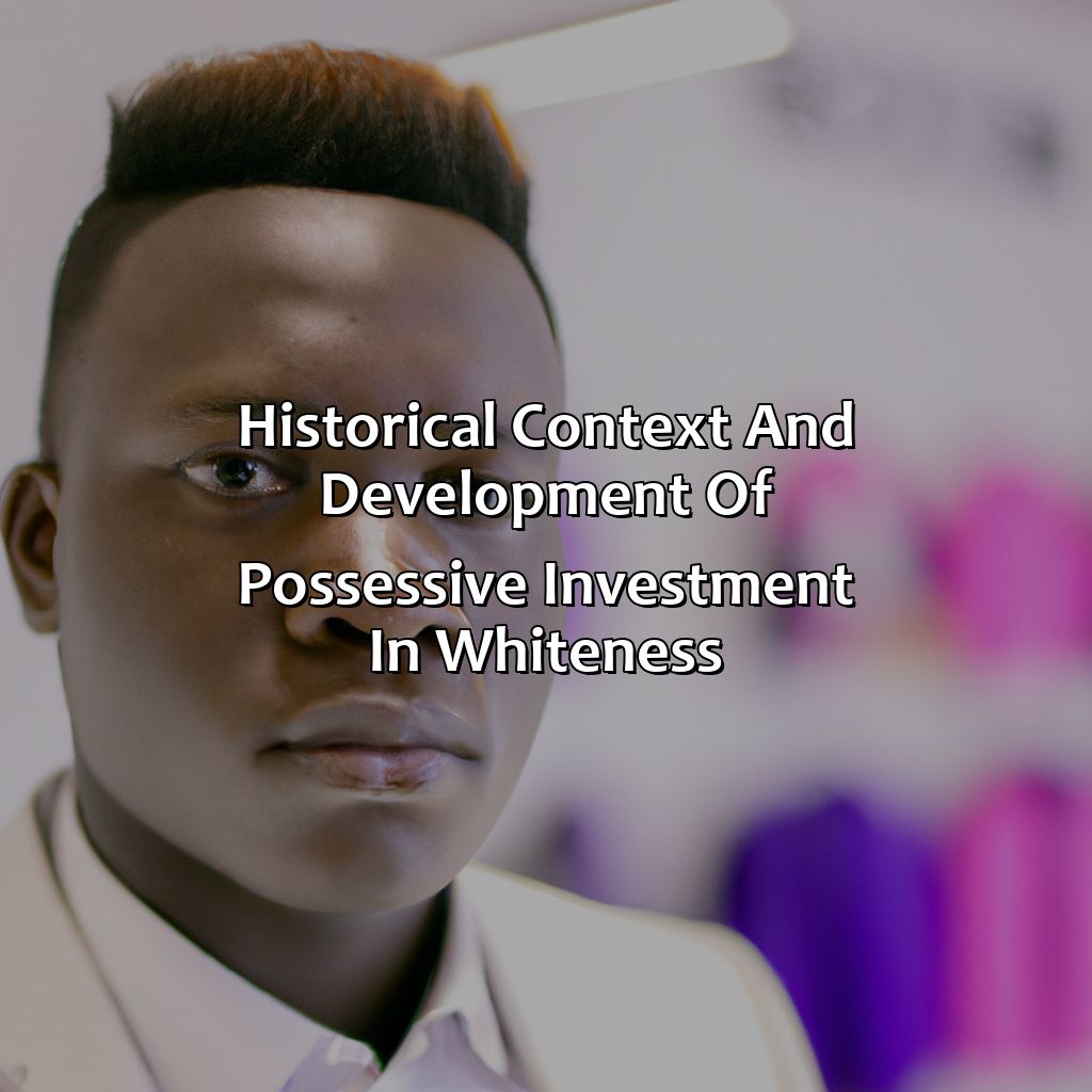 Historical Context and Development of Possessive Investment in Whiteness-what is the possessive investment in whiteness?, 