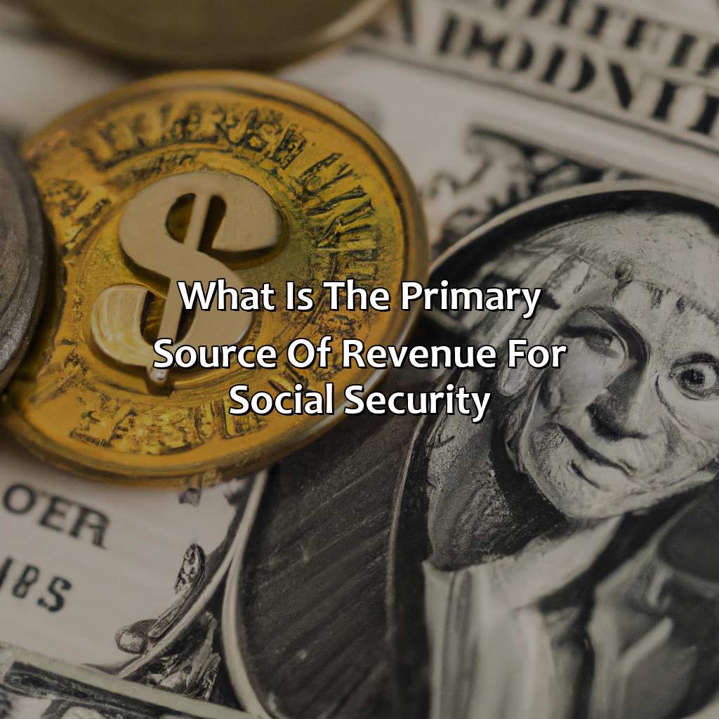 What Is The Primary Source Of Revenue For Social Security?