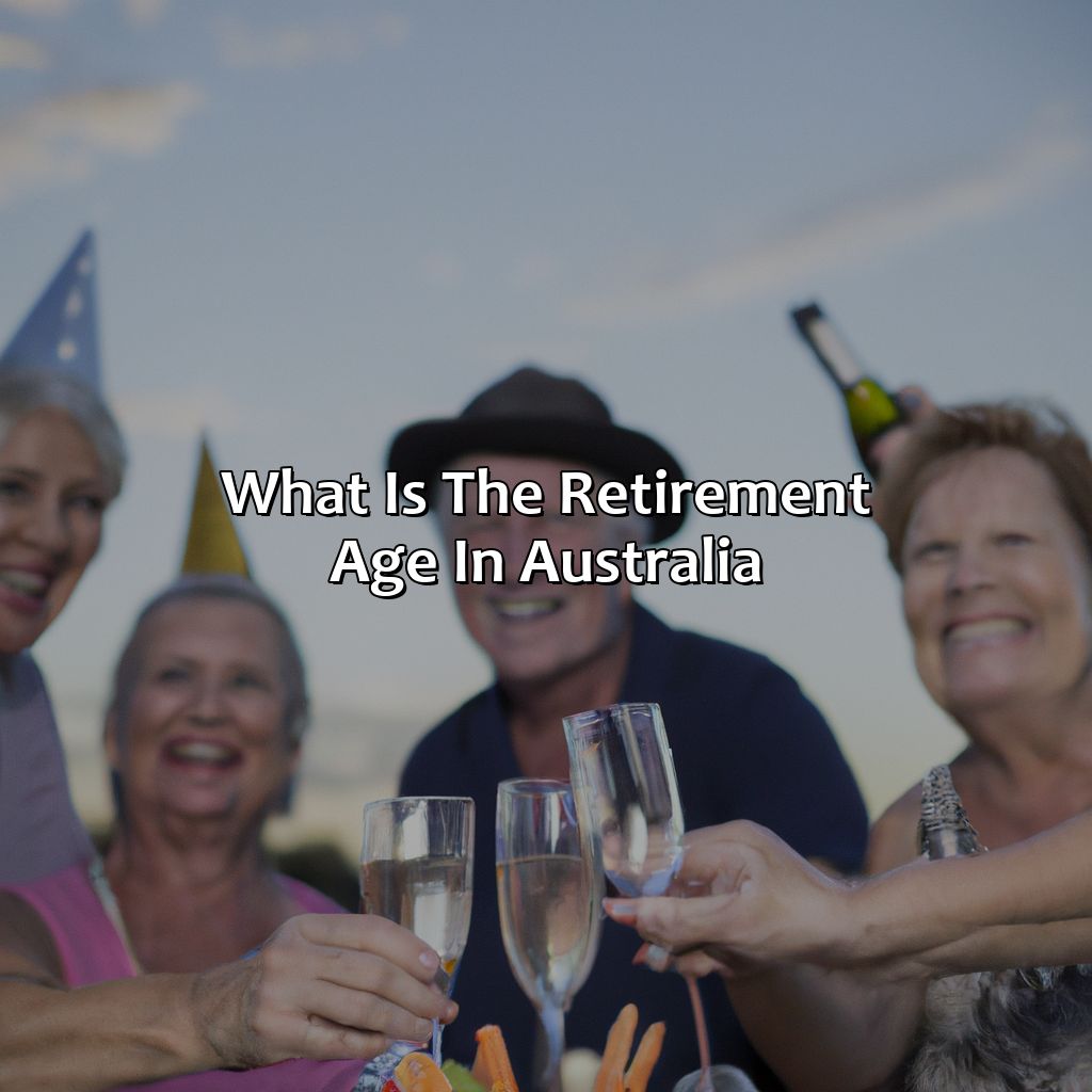 What Is The Retirement Age In Australia?