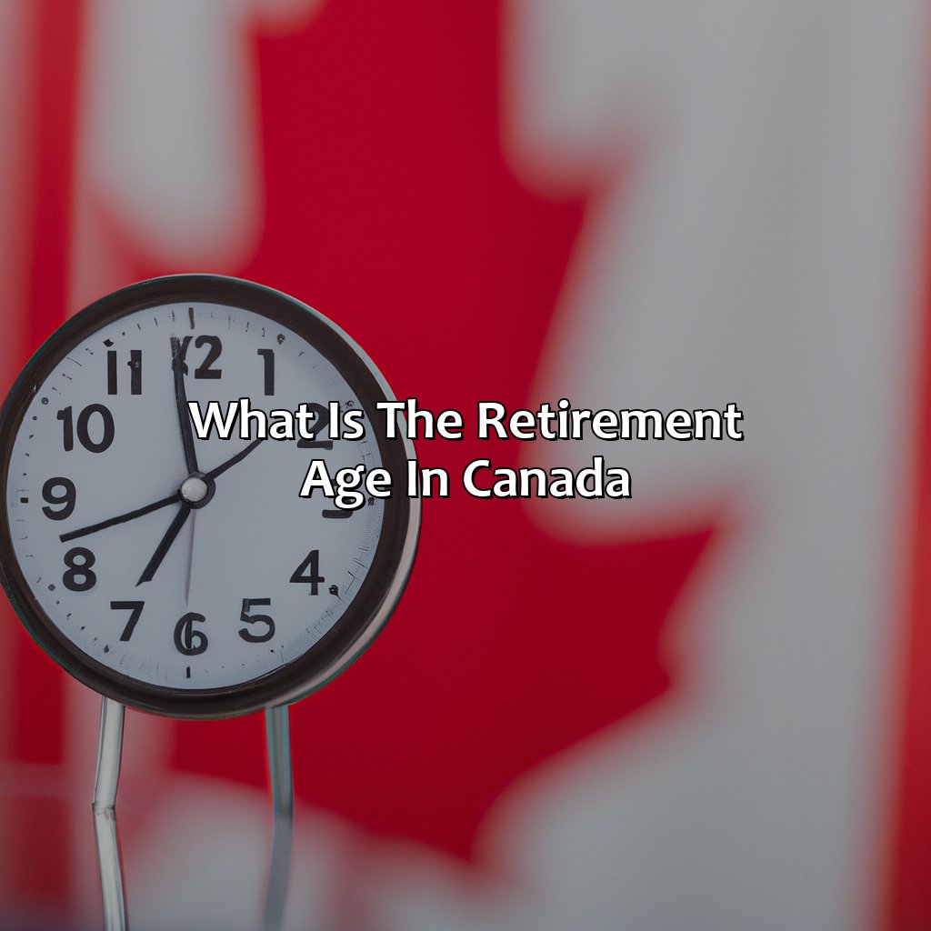 What Is The Retirement Age In Canada?