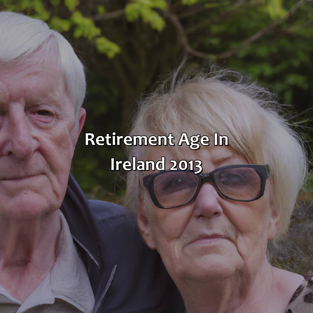 Retirement Age in Ireland 2013-what is the retirement age in ireland 2013?, 