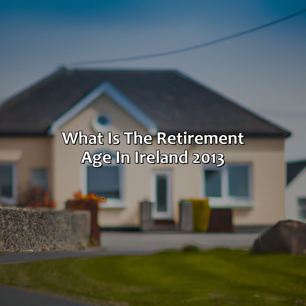 What Is The Retirement Age In Ireland 2013?
