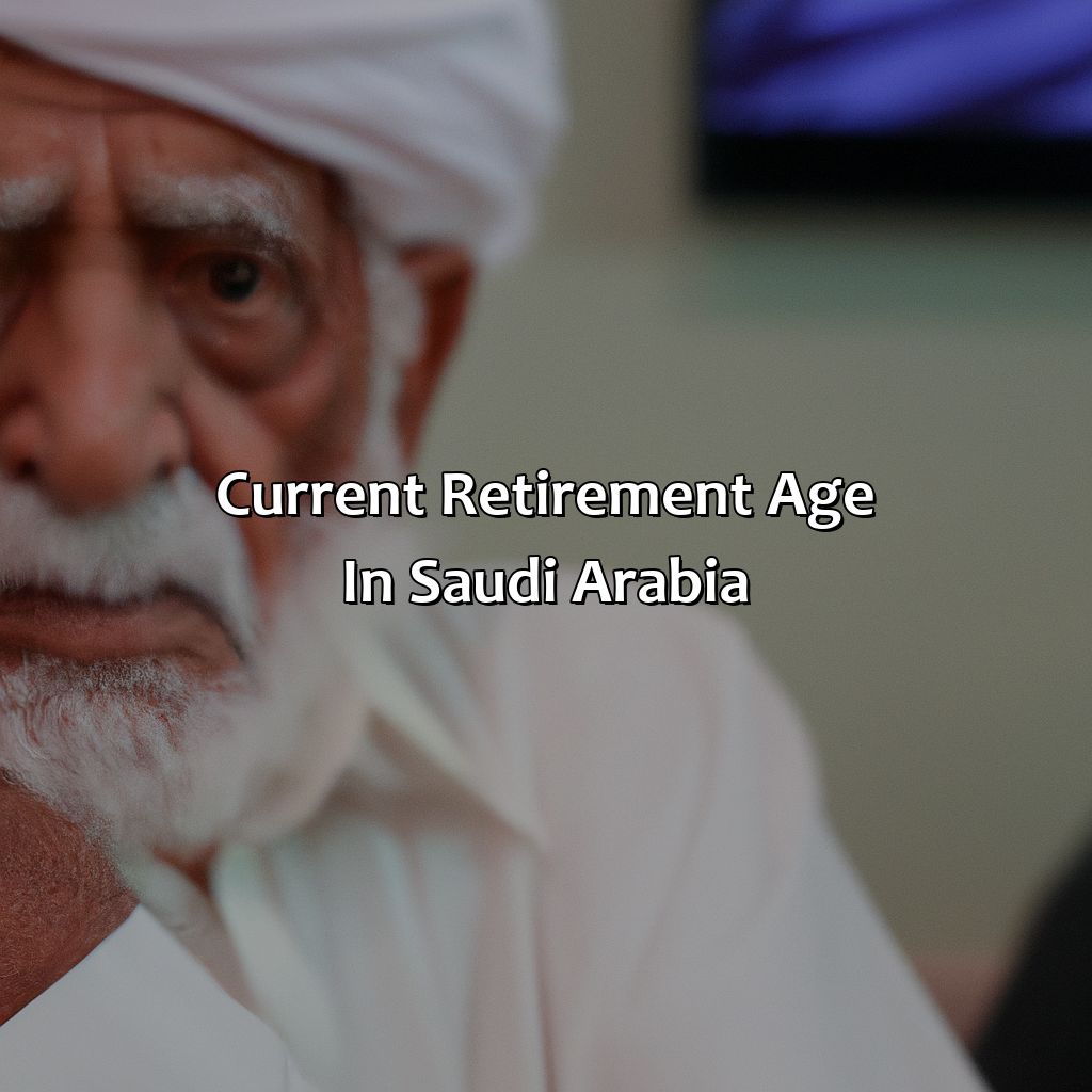 Current Retirement Age in Saudi Arabia-what is the retirement age in saudi arabia?, 