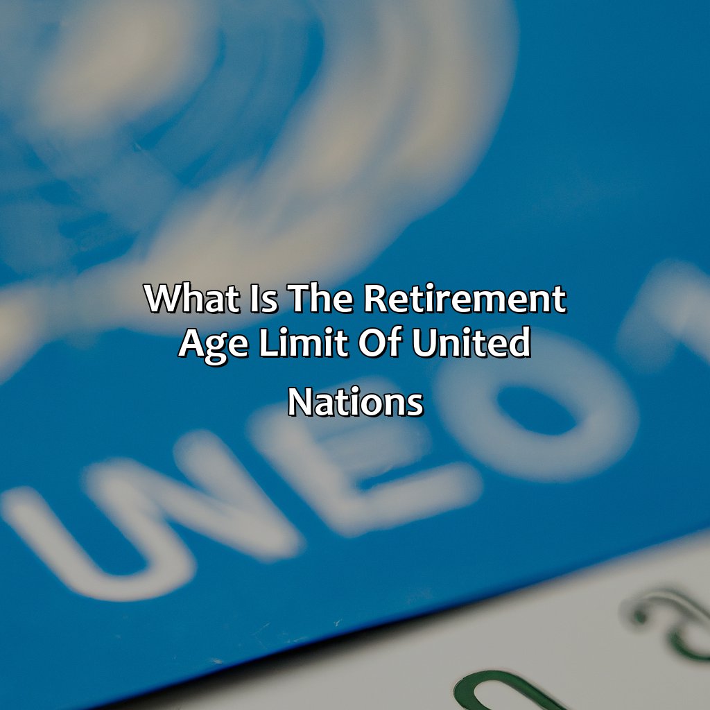What Is The Retirement Age Limit Of United Nations?