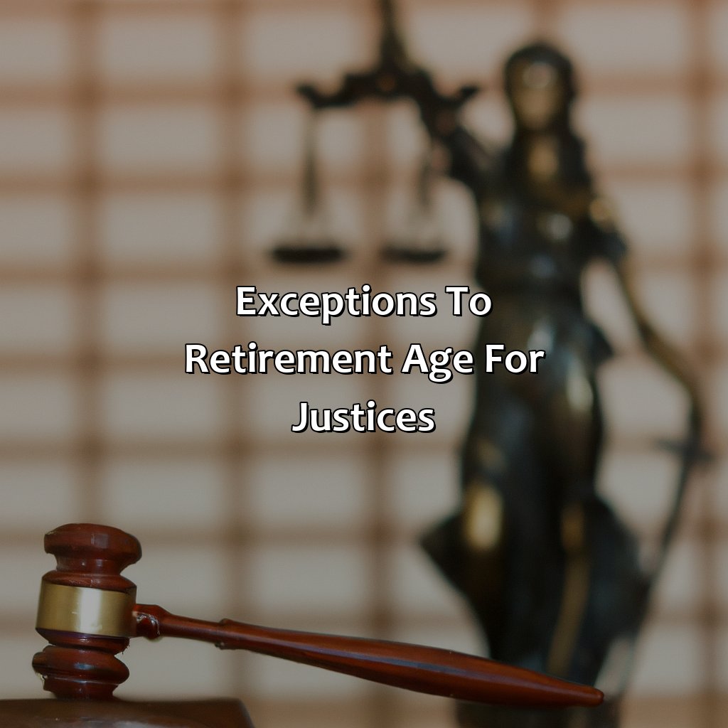 Exceptions to retirement age for justices-what is the retirement age of a justice in philippines?, 