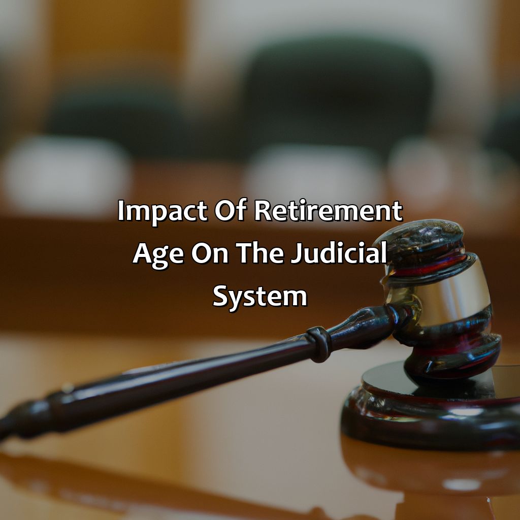 Impact of retirement age on the judicial system-what is the retirement age of a justice in philippines?, 