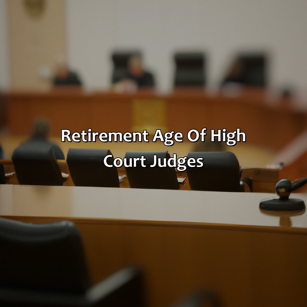 What Is The Retirement Age Of High Court Judges