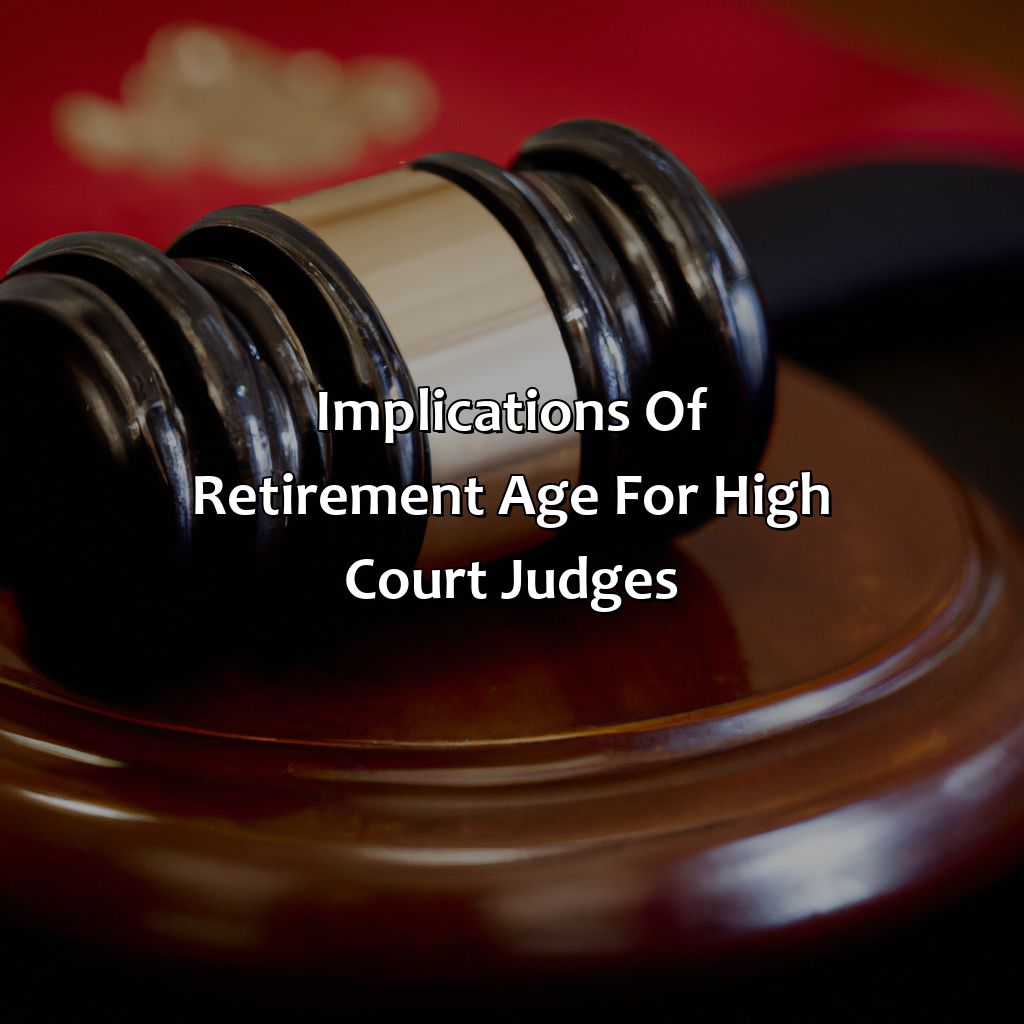 Implications of Retirement Age for High Court Judges-what is the retirement age of high court judges?, 