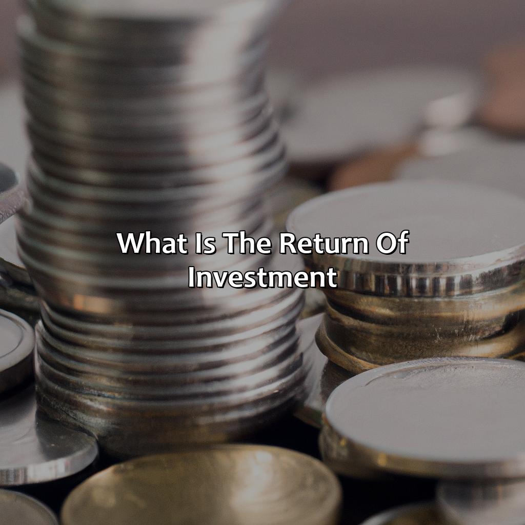 What Is The Return Of Investment?