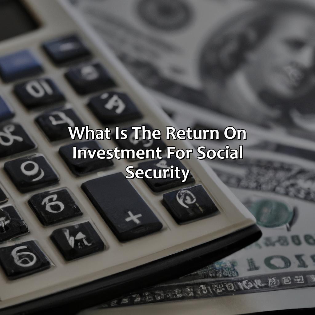 What Is The Return On Investment For Social Security?