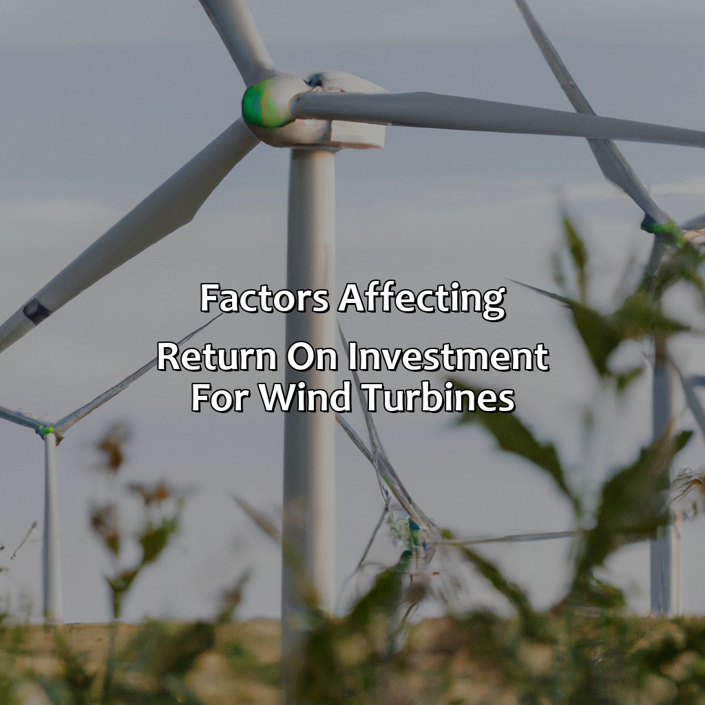 Factors Affecting Return on Investment for Wind Turbines-what is the return on investment for wind turbines?, 