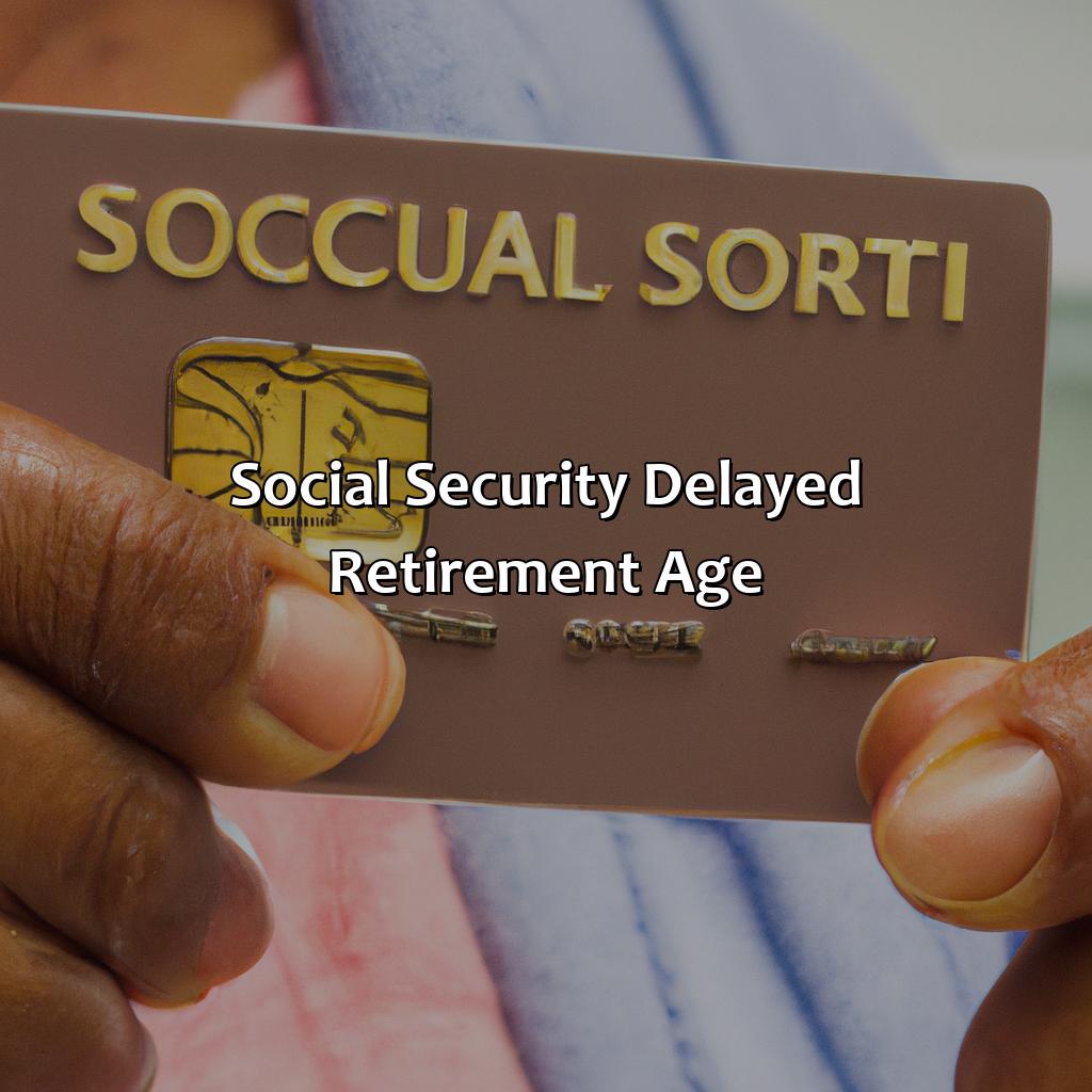 Social Security Delayed Retirement Age-what is the social security age for retirement?, 