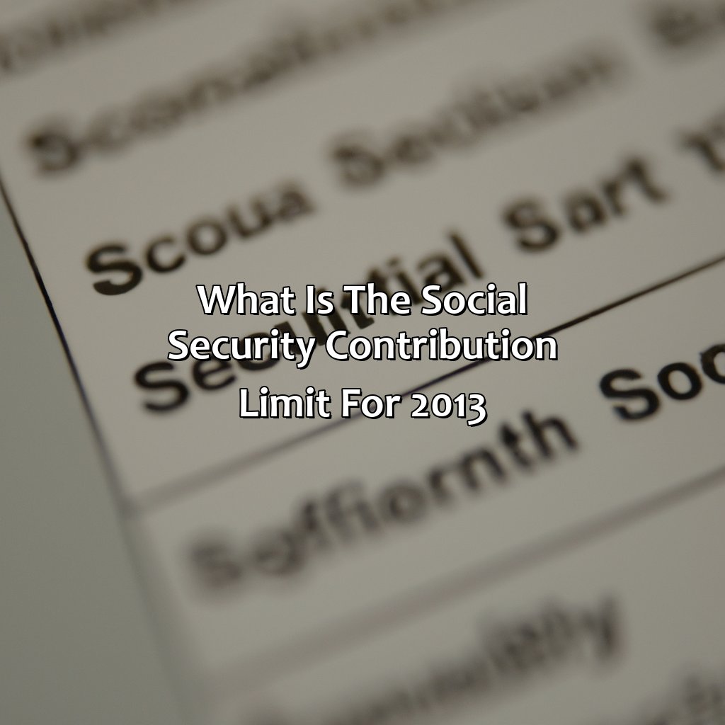 What Is The Social Security Contribution Limit For 2013?