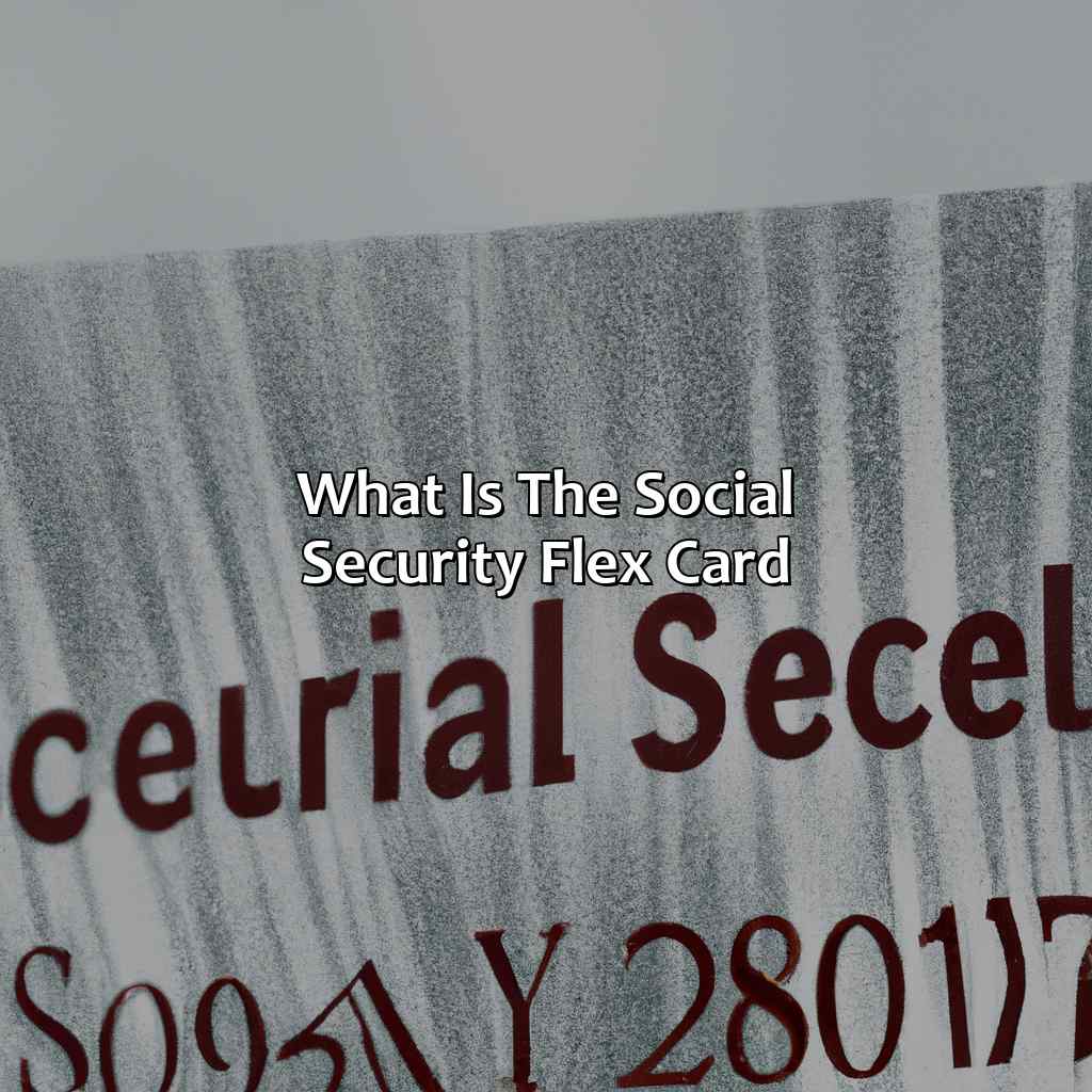 What is the Social Security Flex Card?-what is the social security flex card?, 