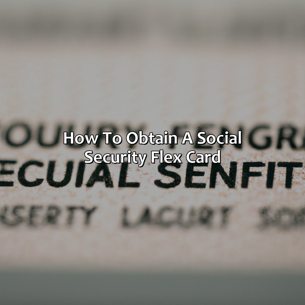 How to obtain a Social Security Flex Card-what is the social security flex card?, 