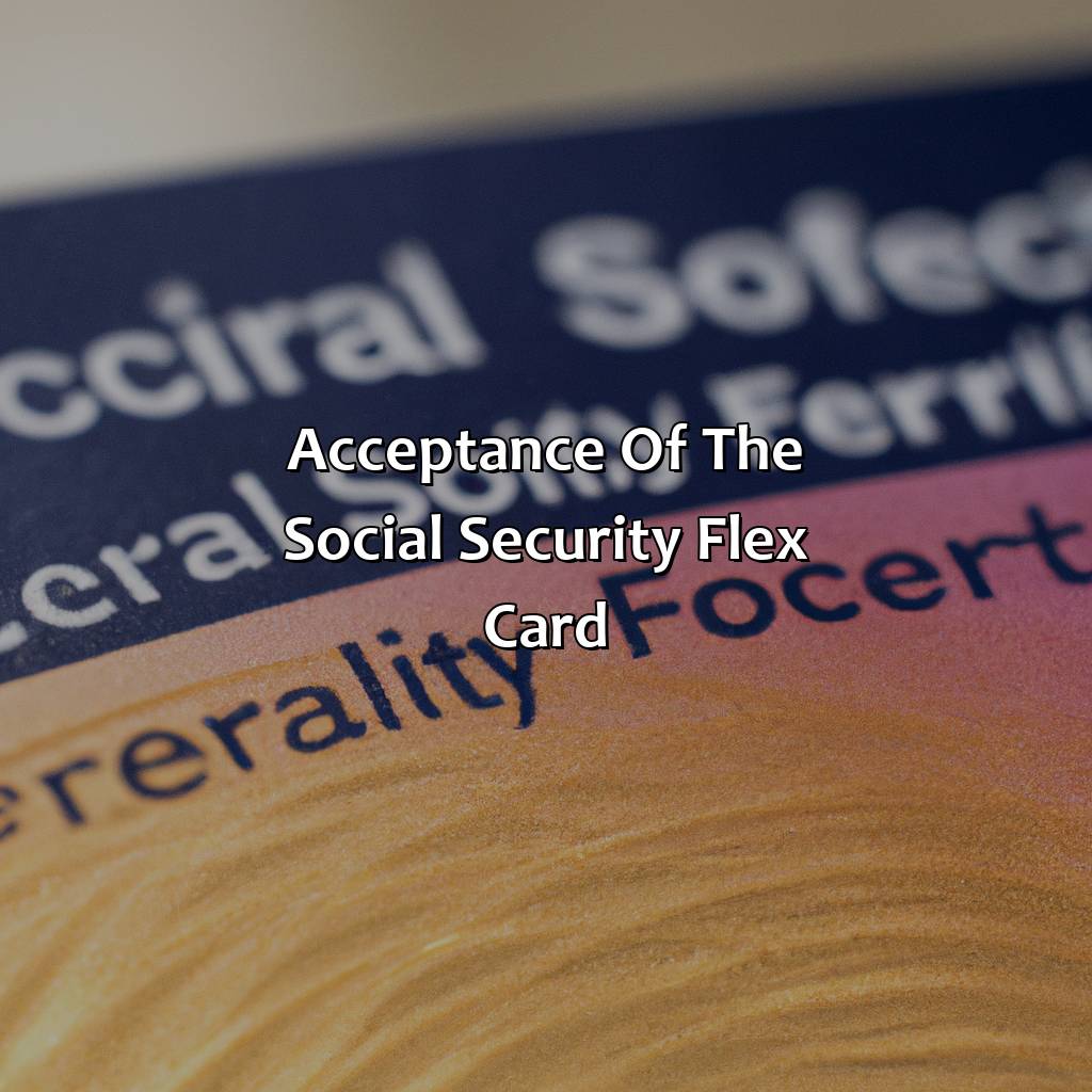 Acceptance of the Social Security Flex Card-what is the social security flex card?, 