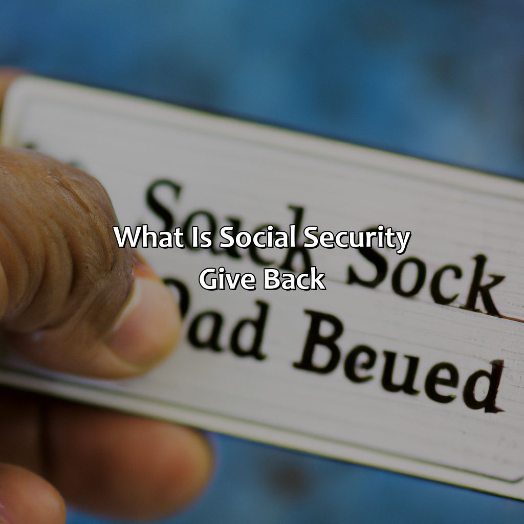 What is Social Security Give Back?-what is the social security give back?, 