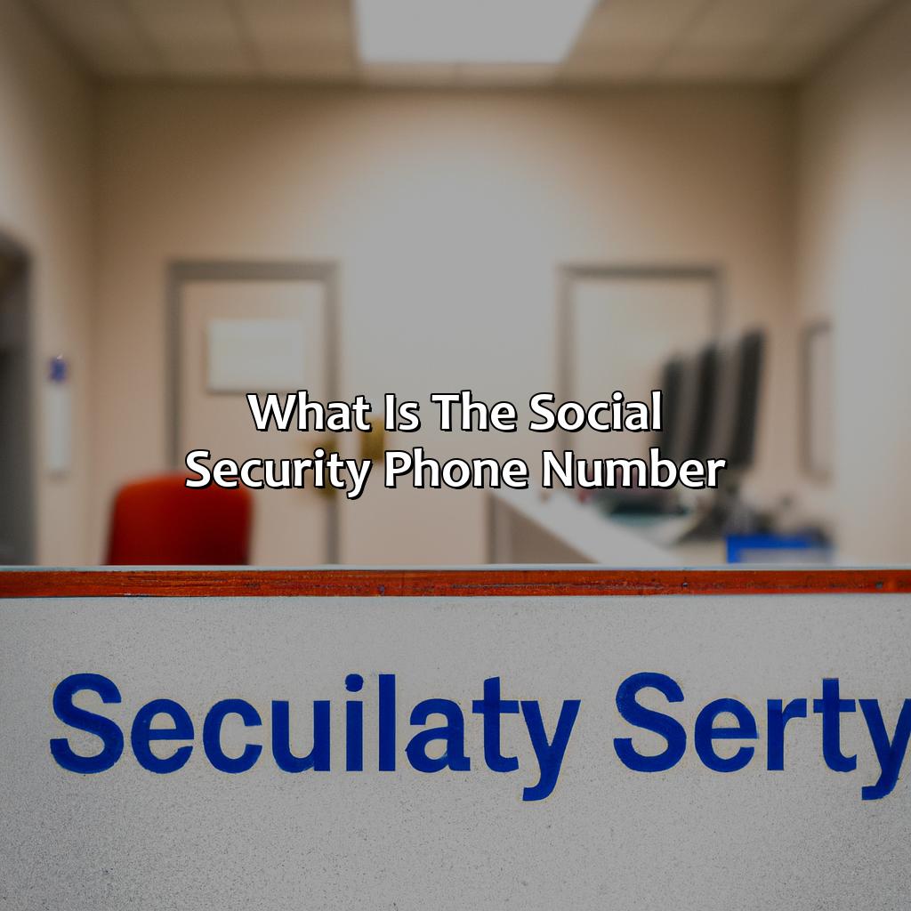 What is the Social Security phone number?-what is the social security phone number?, 