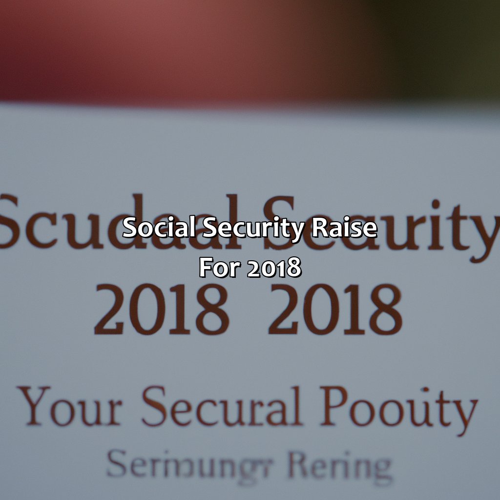 Social Security Raise for 2018-what is the social security raise for 2018?, 