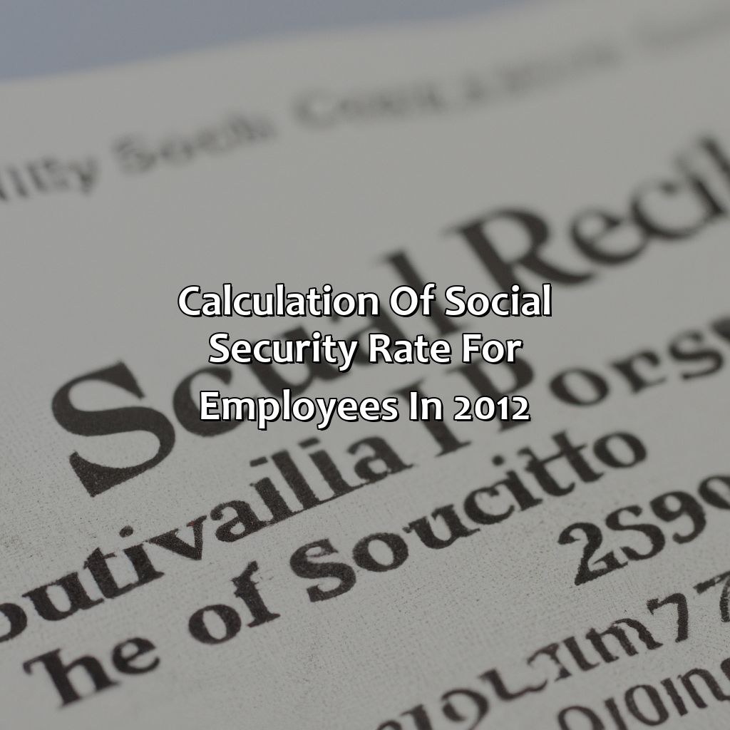 Calculation of Social Security Rate for Employees in 2012-what is the social security rate for employees for 2012?, 