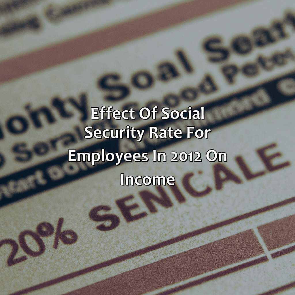 Effect of Social Security Rate for Employees in 2012 on Income-what is the social security rate for employees for 2012?, 