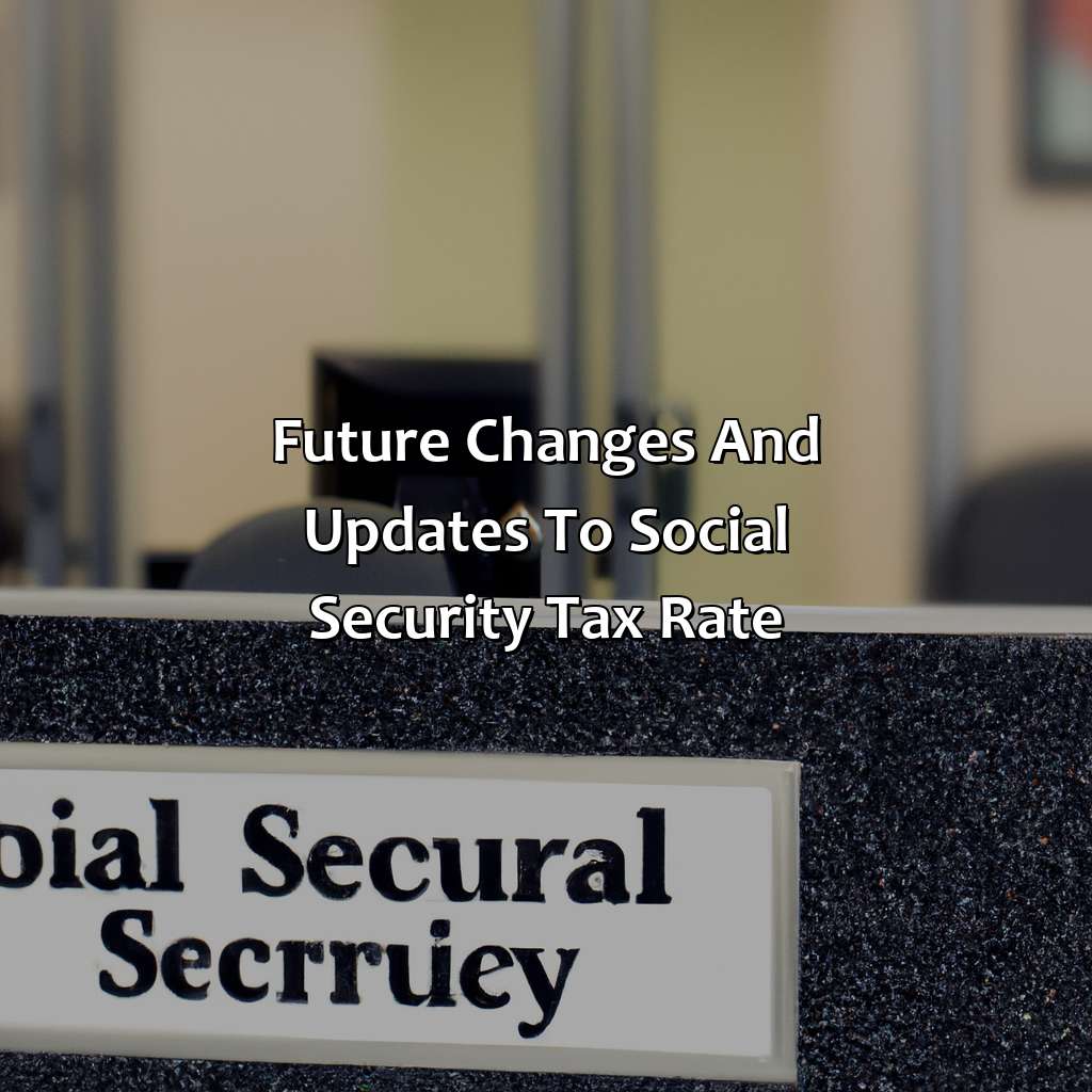 Future Changes and Updates to Social Security Tax Rate.-what is the social security tax rate for 2010?, 