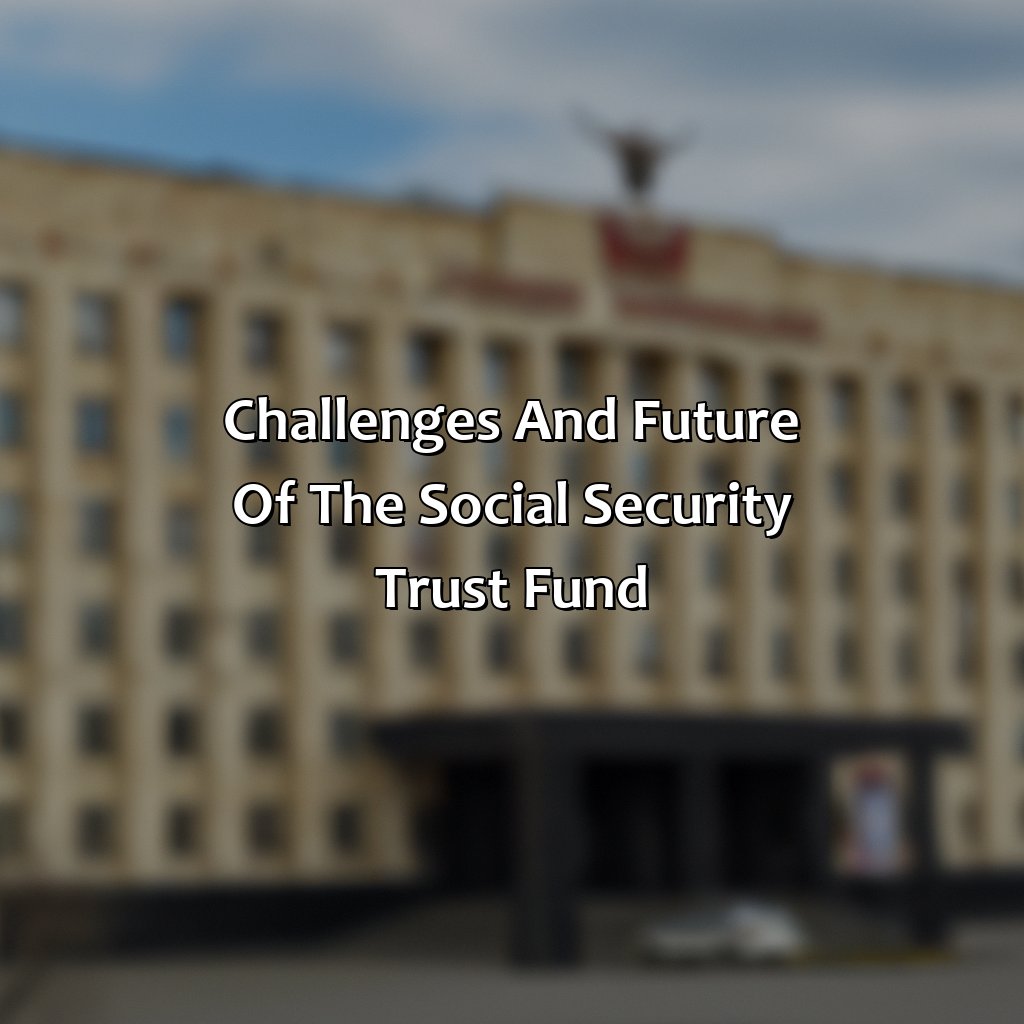 Challenges and Future of the social security trust fund-what is the social security trust fund?, 